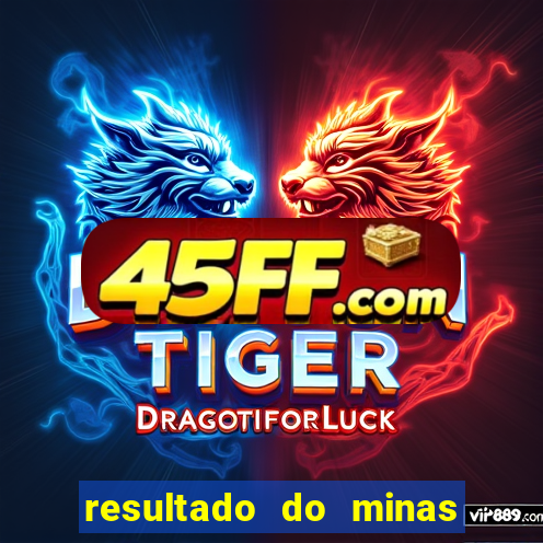 resultado do minas cap hoje